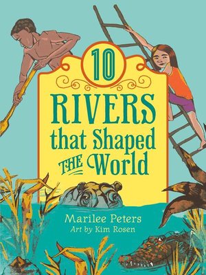 cover image of Ten Rivers that Shaped the World